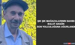 Şık Şık Mağazalarının Sahibi Bulut Akgün Son Yolculuğuna Uğurlandı