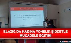 Elazığ’da Kadına Yönelik Şiddetle Mücadele Eğitimi