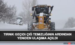 Tırnik Geçidi Çığ Temizliğinin Ardından Yeniden Ulaşıma Açıldı