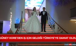 Güney Kore'den İş İçin Geldiği Türkiye'ye Damat Oldu
