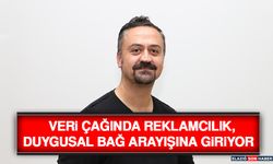 Veri Çağında Reklamcılık, Duygusal Bağ Arayışına Giriyor