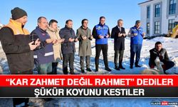 "Kar Zahmet Değil Rahmet" Dediler, Şükür Koyunu Kestiler