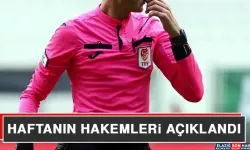 Haftanın Hakemleri Açıklandı