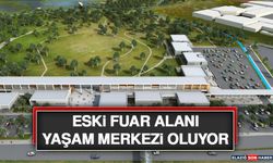Eski Fuar Alanı Yaşam Merkezi Oluyor