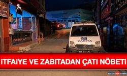 İtfaiye ve Zabıtadan Çatı Nöbeti