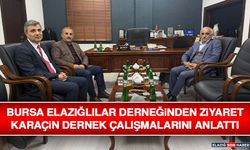 Bursa Elazığlılar Derneğinden Ziyaret: Karaçin Dernek Çalışmalarını Anlattı