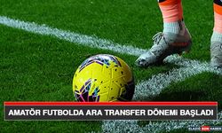 Amatör Futbolda Ara Transfer Dönemi Başladı