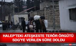 Halep'teki Ateşkeste Terör Örgütü SDG'ye Verilen Süre Doldu