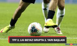 TFF 2. Lig beyaz grupta 2. Yarı başladı