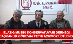 Elazığ Musiki Konservatuvarı Derneği Başkanlık Görevini Fethi Açıkgöz Üstlendi