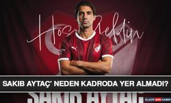 Sakıb Aytaç’ Neden Kadroda Yer Almadı?