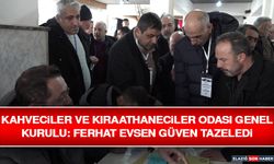 Kahveciler ve Kıraathaneciler Odası Genel Kurulu: Ferhat Evsen Güven Tazeledi