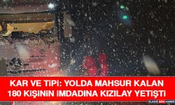 Kar ve Tipi: Yolda Mahsur Kalan 180 Kişinin İmdadına Kızılay Yetişti