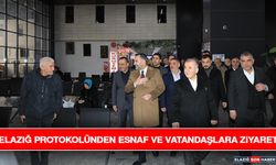 Elazığ Protokolünden Esnaf ve Vatandaşlara Ziyaret