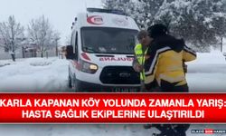 Karla Kapanan Köy Yolunda Zamanla Yarış: Hasta Sağlık Ekiplerine Ulaştırıldı