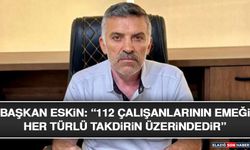 Başkan Eskin: “112 Çalışanlarının Emeği Her Türlü Takdirin Üzerindedir”