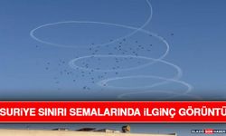 Suriye Sınırı Semalarında İlginç Görüntü