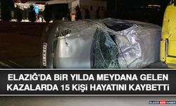 Elazığ'da Bir Yılda Meydana Gelen Kazalarda 15 Kişi Hayatını Kaybetti
