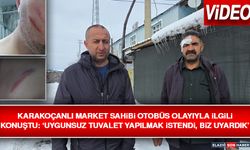 Karakoçanlı Market Sahibi Otobüs Olayıyla İlgili Konuştu: ‘Uygunsuz Tuvalet Yapılmak İstendi, Biz Uyardık’