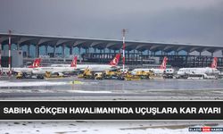 Sabiha Gökçen Havalimanı'nda Uçuşlara Kar Ayarı