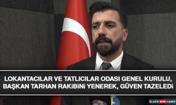 Lokantacılar ve Tatlıcılar Odası Genel Kurulu, Başkan Tarhan Rakibini Yenerek, Güven Tazeledi