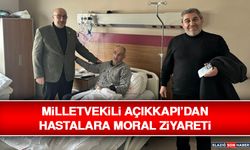 Milletvekili Açıkkapı’dan Hastalara Moral Ziyareti
