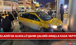 Elazığ’da Alkollü Şahıs Çaldığı Araçla Kaza Yaptı
