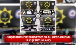 Uyuşturucu ve Ruhsatsız Silah Operasyonu: 17 Kişi Tutuklandı