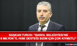 Başkan Turus: “Baskil Belediyesi’ne 8 Milyon TL Hibe Desteği Bizim İçin Çok Kıymetli”