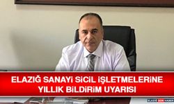 Elazığ Sanayi Sicil İşletmelerine Yıllık Bildirim Uyarısı