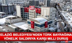 Elazığ Belediyesi’nden Türk Bayrağına Yönelik Saldırıya Karşı Milli Duruş