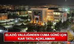 Elazığ Valiliğinden Cuma Günü İçin Kar Tatili Açıklaması