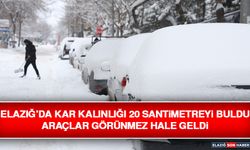 Elazığ’da Kar Kalınlığı 20 Santimetreyi Buldu, Araçlar Görünmez Hale Geldi