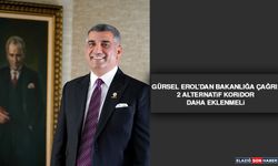 Gürsel Erol’dan Bakanlığa Çağrı: 2 Alternatif Koridor Daha Eklenmeli
