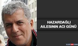 Hazardağlı Ailesinin Acı Günü