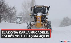 Elazığ’da Karla Mücadele: 154 Köy Yolu Ulaşıma Açıldı