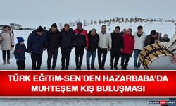 Türk Eğitim-Sen’den Hazarbaba’da Muhteşem Kış Buluşması