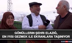 Gönüllerin Şehri Elazığ, En İyisi Gezmek İle Ekranlara Taşınıyor