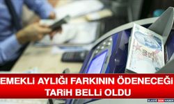 Emekli Aylığı Farkının Ödeneceği Tarih Belli Oldu