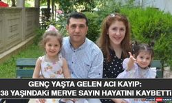 Genç Yaşta Gelen Acı Kayıp: 38 Yaşındaki Merve Sayın Hayatını Kaybetti