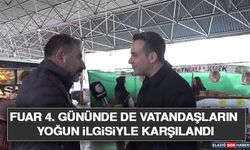 Fuar 4. Gününde de Vatandaşların Yoğun İlgisiyle Karşılandı
