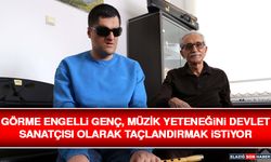 Görme Engelli Genç, Müzik Yeteneğini Devlet Sanatçısı Olarak Taçlandırmak İstiyor