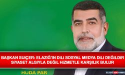 Başkan Suiçer: Elazığ’ın Dili Sosyal Medya Dili Değildir Siyaset Algıyla Değil Hizmetle Karşılık Bulur