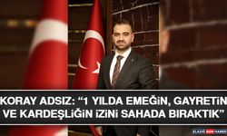 Koray Adsız: “1 Yılda Emeğin, Gayretin ve Kardeşliğin İzini Sahada Bıraktık”