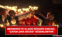 Menderes’te Elazığ Rüzgârı Esecek: “Çayda Çıra Gecesi” Düzenleniyor