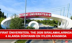 Fırat Üniversitesi, THE 2026 Sıralamalarında 4 Alanda Dünyanın En İyileri Arasında