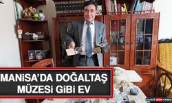 Manisa’da Doğaltaş Müzesi Gibi Ev