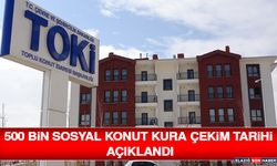 500 Bin Sosyal Konut Kura Çekim Tarihi Açıklandı