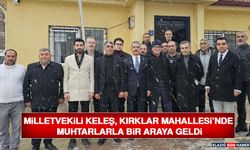 Milletvekili Keleş, Kırklar Mahallesi’nde Muhtarlarla Bir Araya Geldi