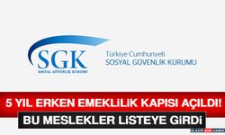 5 Yıl Erken Emeklilik Kapısı Açıldı! Bu Meslekler Listeye Girdi